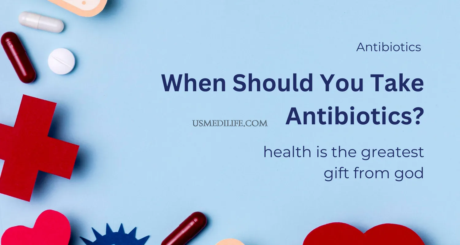 When Should You Take Antibiotics?